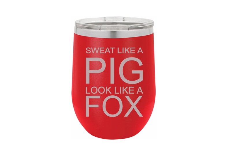 Sweat like a Pig Look Like a Fox Insulated Tumbler 12 oz