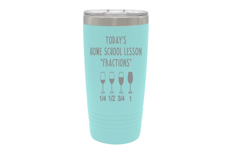 Today's Home School Lesson "Fractions" Insulated Tumbler 20 oz