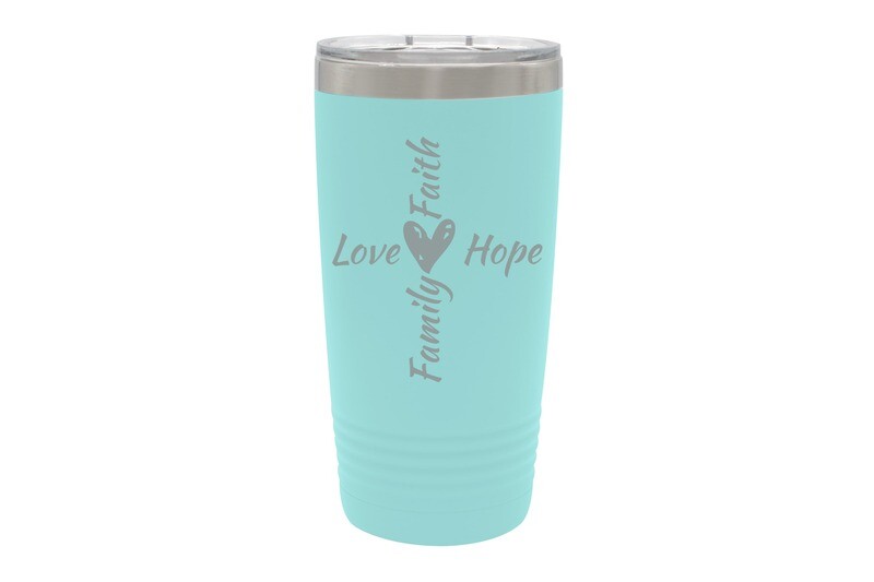 Love Hope Family Faith Insulated Tumbler 20 oz