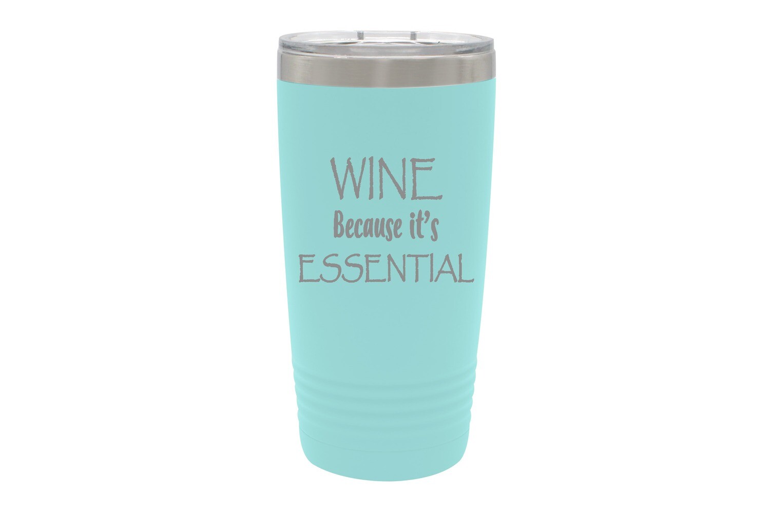 Wine because it's ESSENTIAL Insulated Tumbler 20 oz