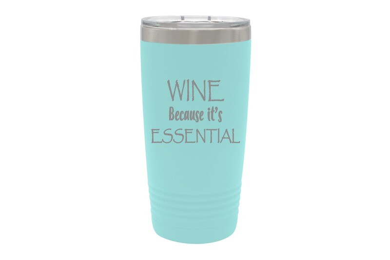 Wine because it's ESSENTIAL Insulated Tumbler 20 oz