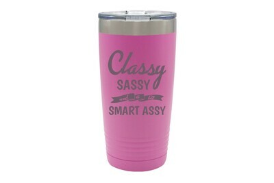 Classy Sassy and a bit Smart Assy Insulated Tumbler 20 oz