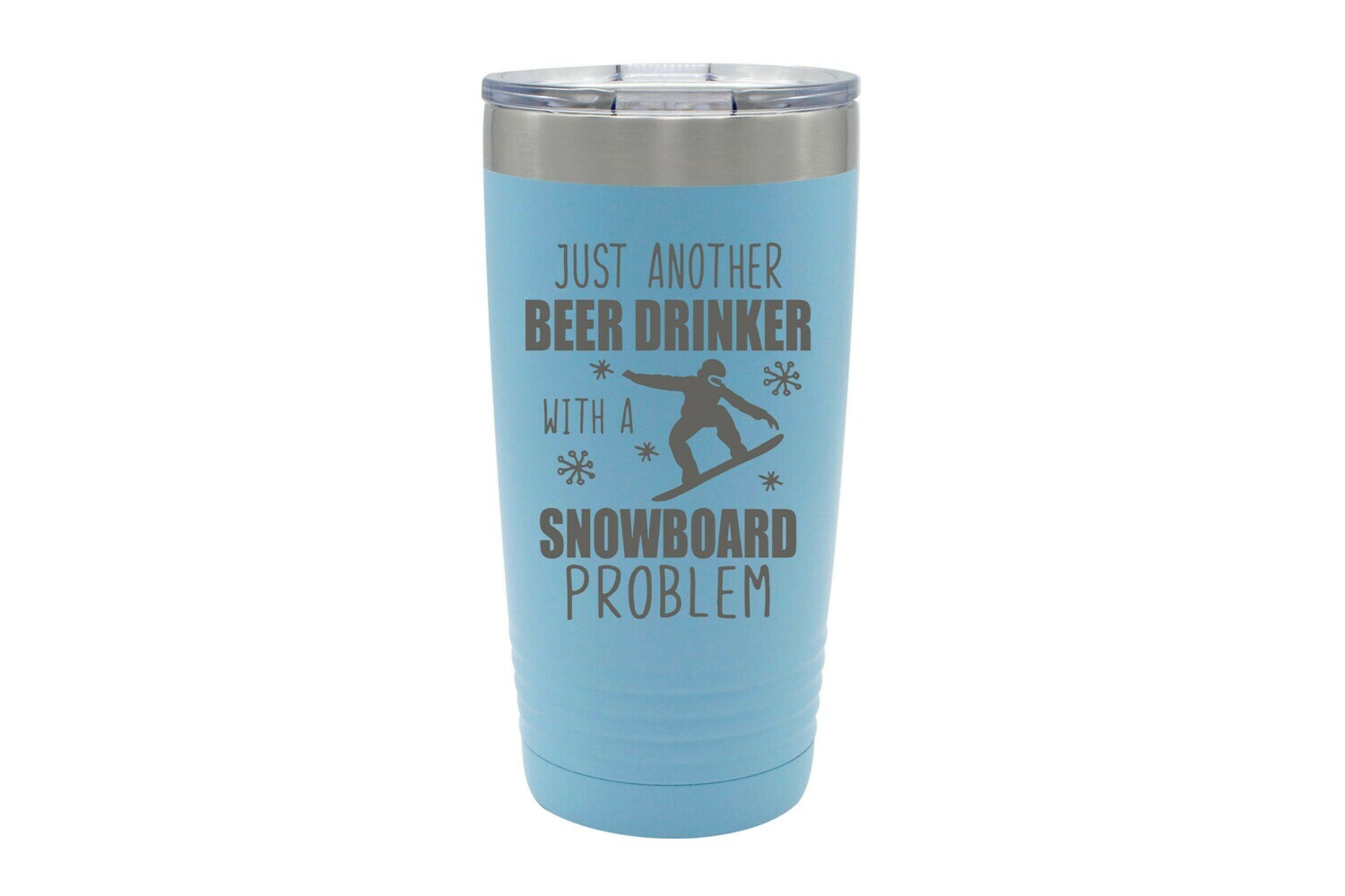 Just another Beer (or Your Choice) Drinker with a snowboard problem Insulated Tumbler 20 oz