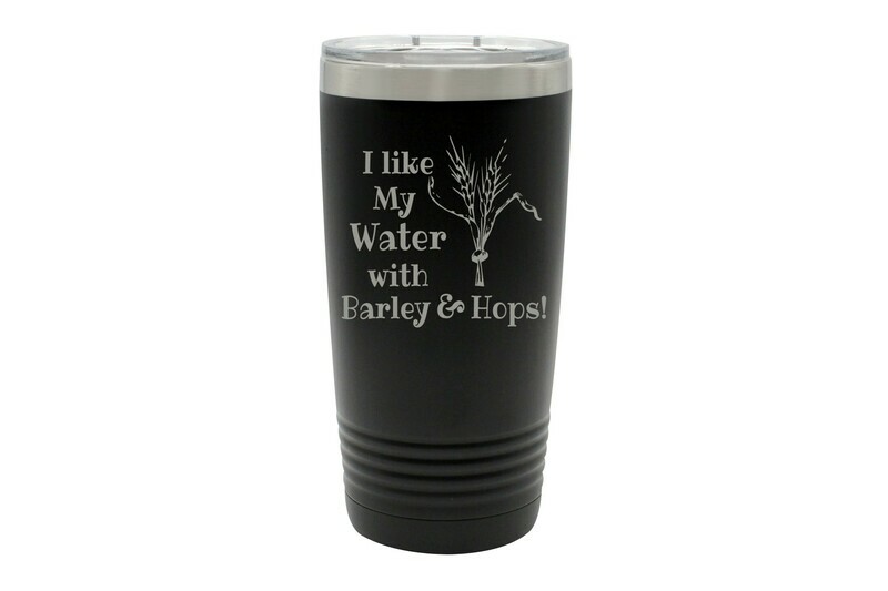 I like my Water with Barley & Hops Insulated Tumbler 20 oz