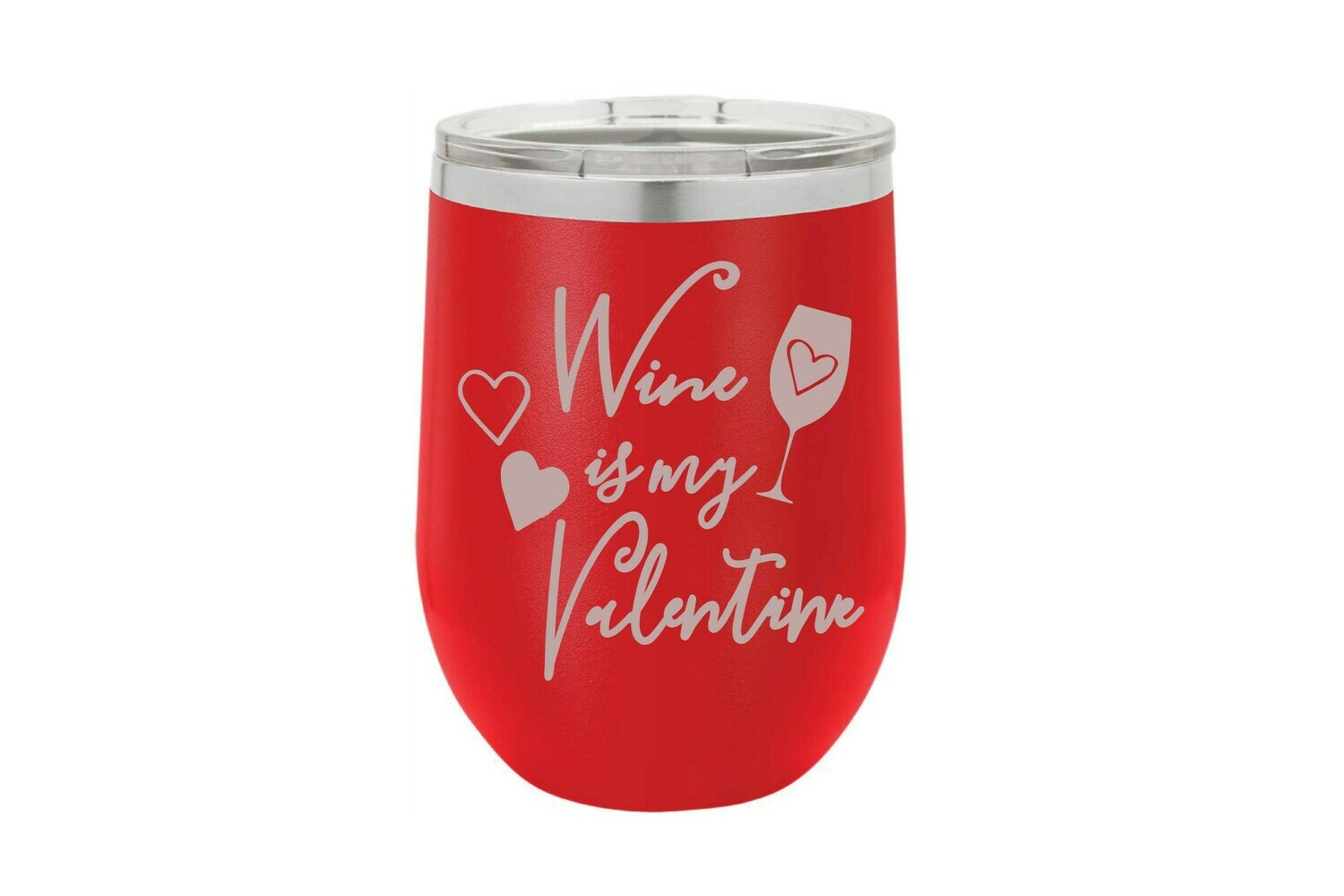 Wine is My Valentine Insulated Tumbler 12 oz