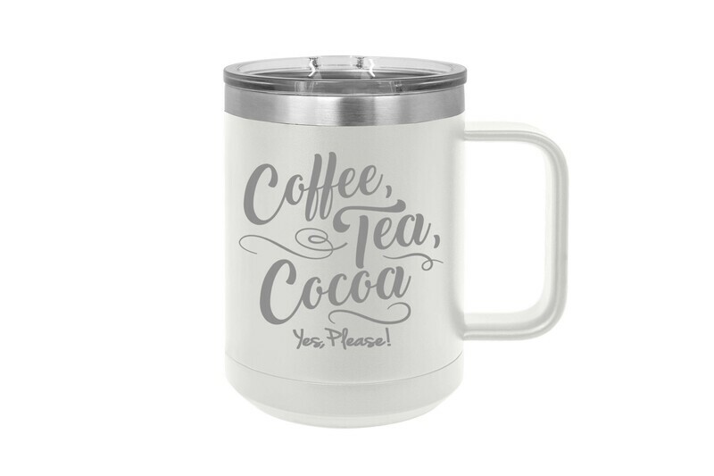 Coffee Tea Cocoa Yes Please! 15 oz Insulated Mug