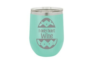 I only hunt Wine Insulated Tumbler 12 oz