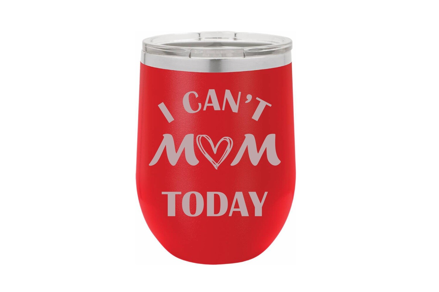 I can't MOM today Insulated Tumbler 12 oz