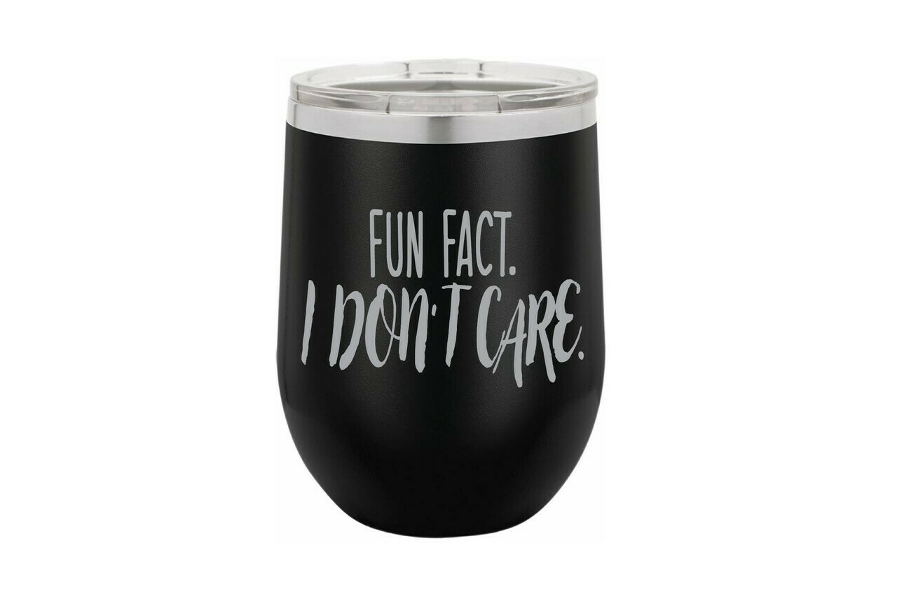 Fun Fact. I Don't Care. Insulated Tumbler 12 oz