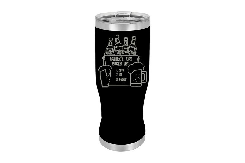 Father's day Bucket List Pilsner Insulated 20 oz
