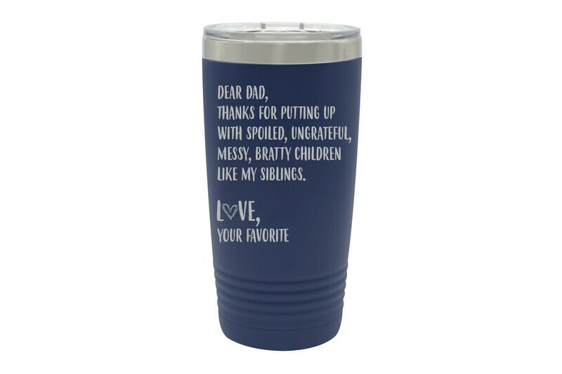 Dear Dad, (witty saying) Love, Your Favorite Insulated Tumbler 20 oz