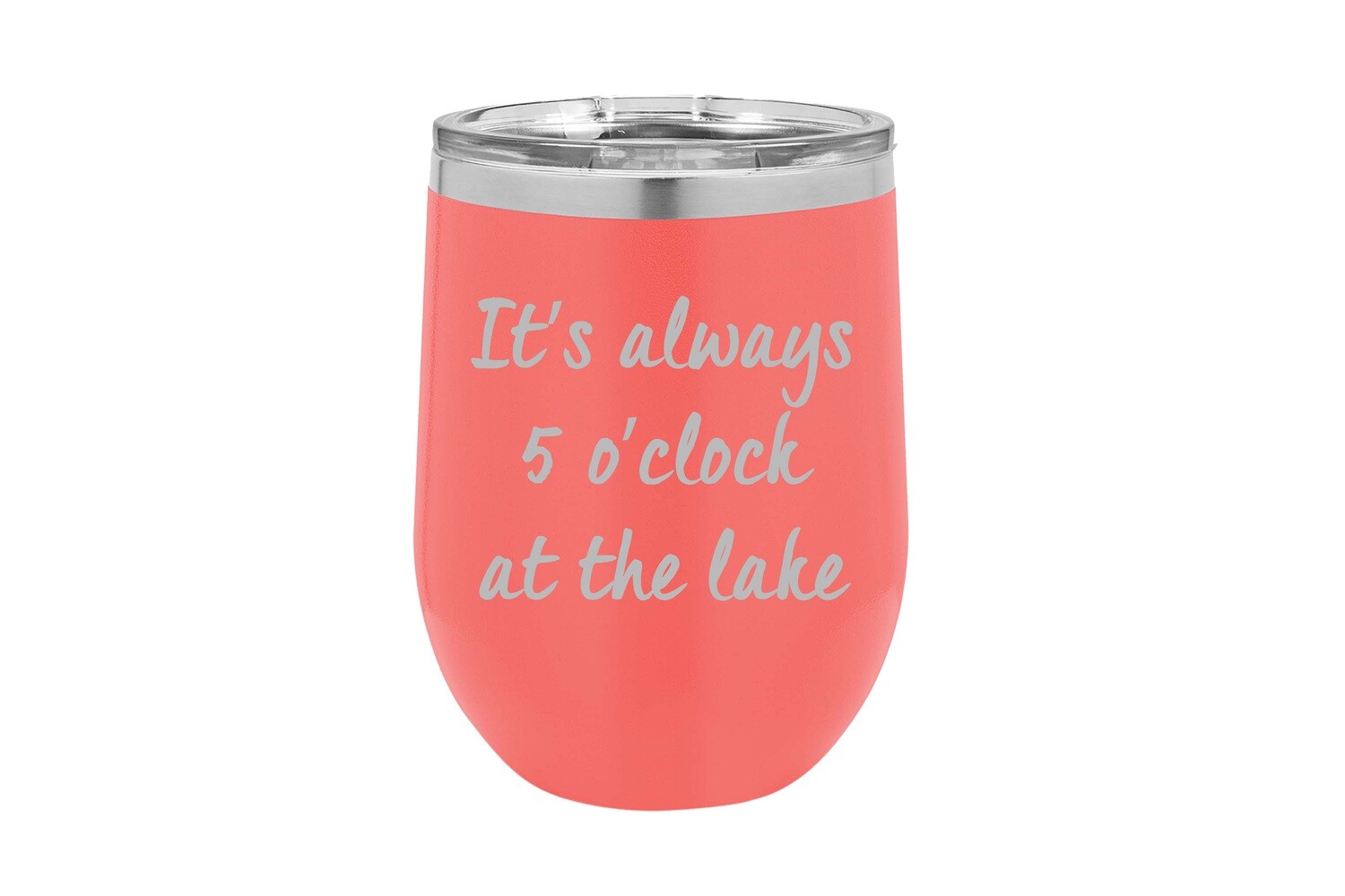 It's Always 5 O'clock at the Lake/Beach Insulated Tumbler 12 oz