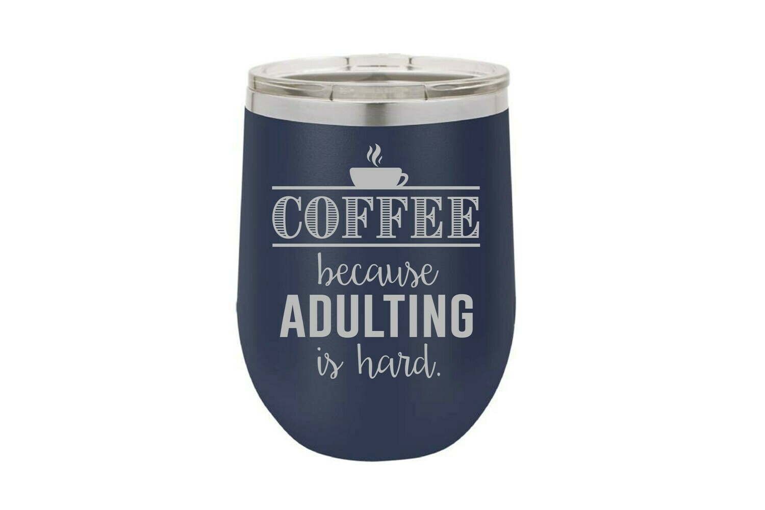 Coffee because Adulting is Hard Insulated Tumbler 12 oz