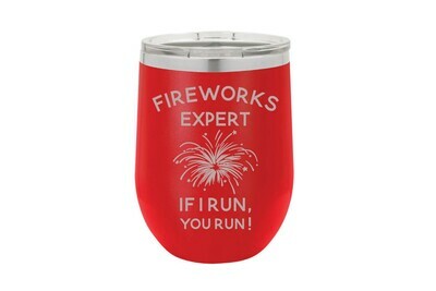 Fireworks Expert - If I Run You Run! Insulated Tumbler 12 oz