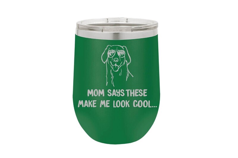 Mom says these make me look cool Insulated Tumbler 12 oz