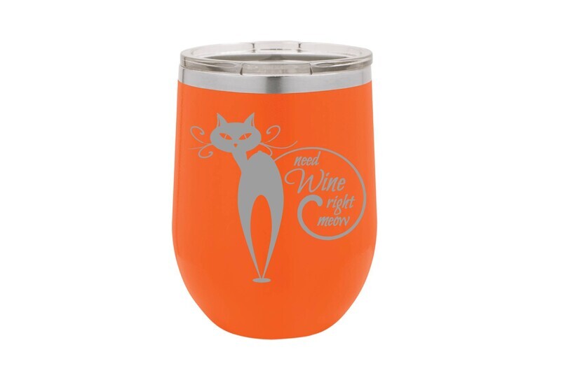 Need Wine right meow Insulated Tumbler 12 oz Need Wine right meow Insulated Tumbler 12 oz