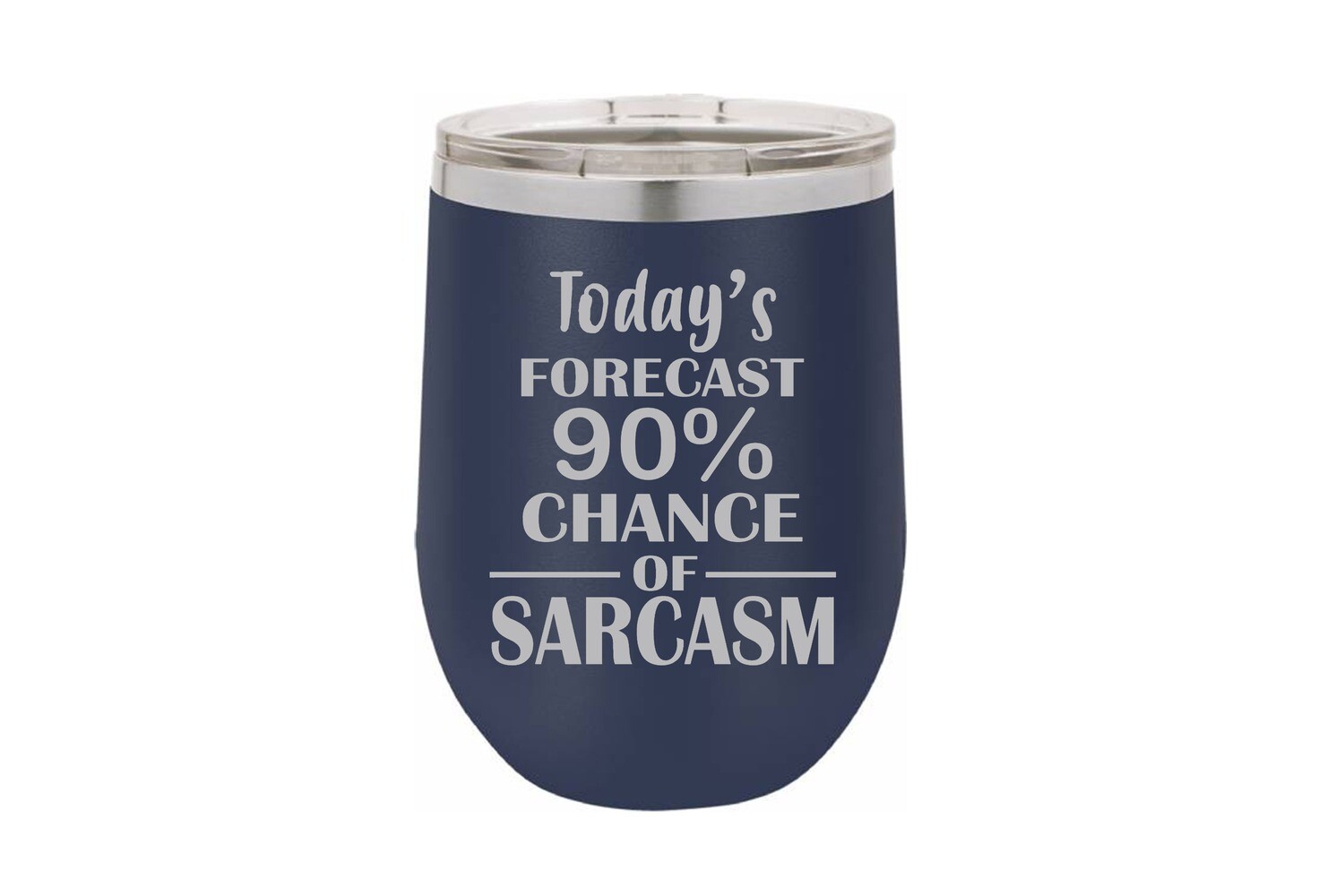 Today's Forecast 90% Chance of Sarcasm Insulated Tumbler 12 oz
