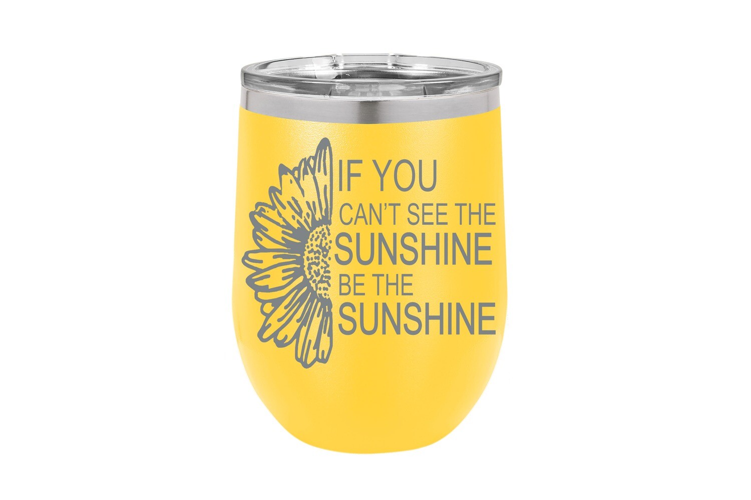 If you can't see the sunshine be the sunshine Insulated Tumbler 12 oz