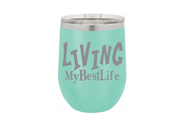 Living My Best Life Insulated Tumbler 12 oz