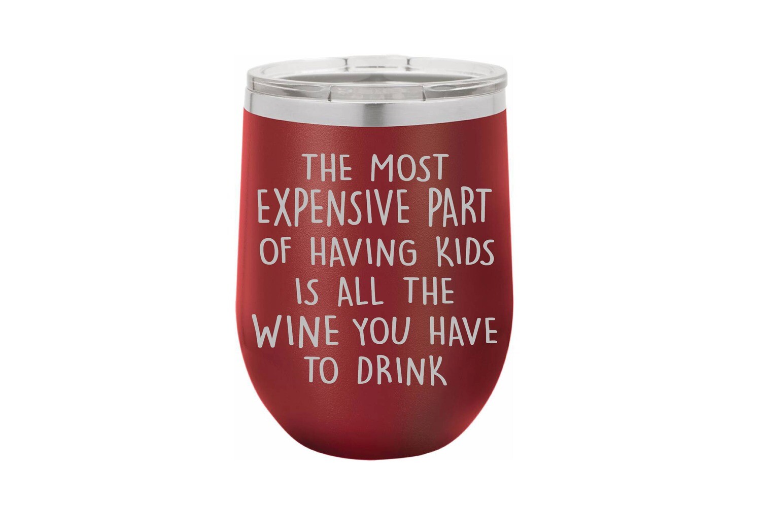 The most expensive part of having kids is all the wine you have to drink Insulated Tumbler 12 oz