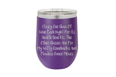 I enjoy one glass of wine each night for it's health benefits saying Insulated Tumbler 12 oz
