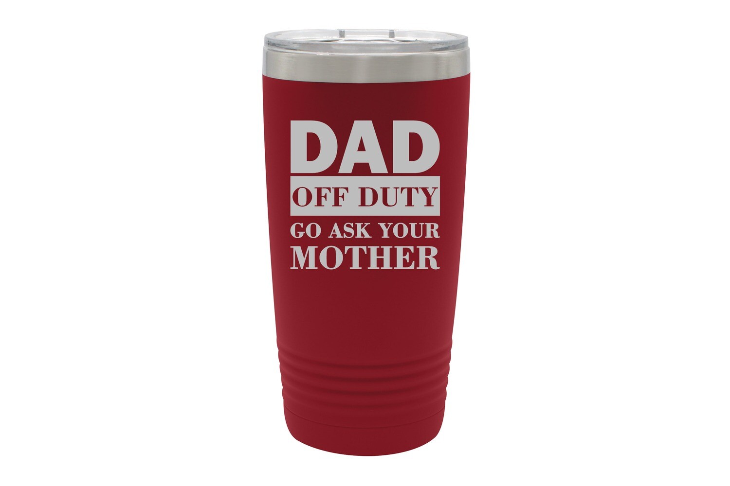DAD OFF DUTY go ask your Mother Insulated Tumbler 20 oz