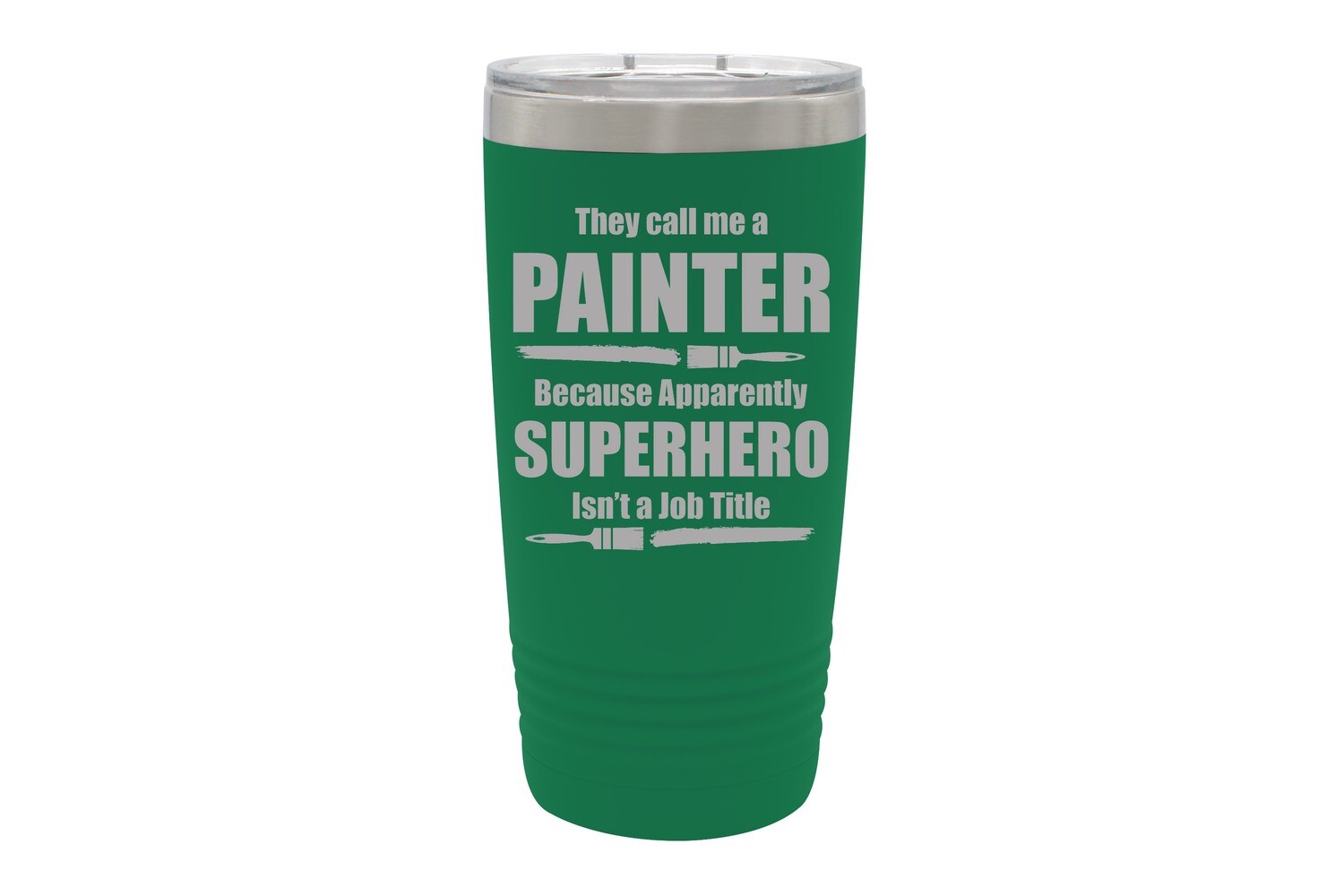 They call me a Painter (or Your job) because apparently Superhero isn't a Job Title Insulated Tumbler 20 oz