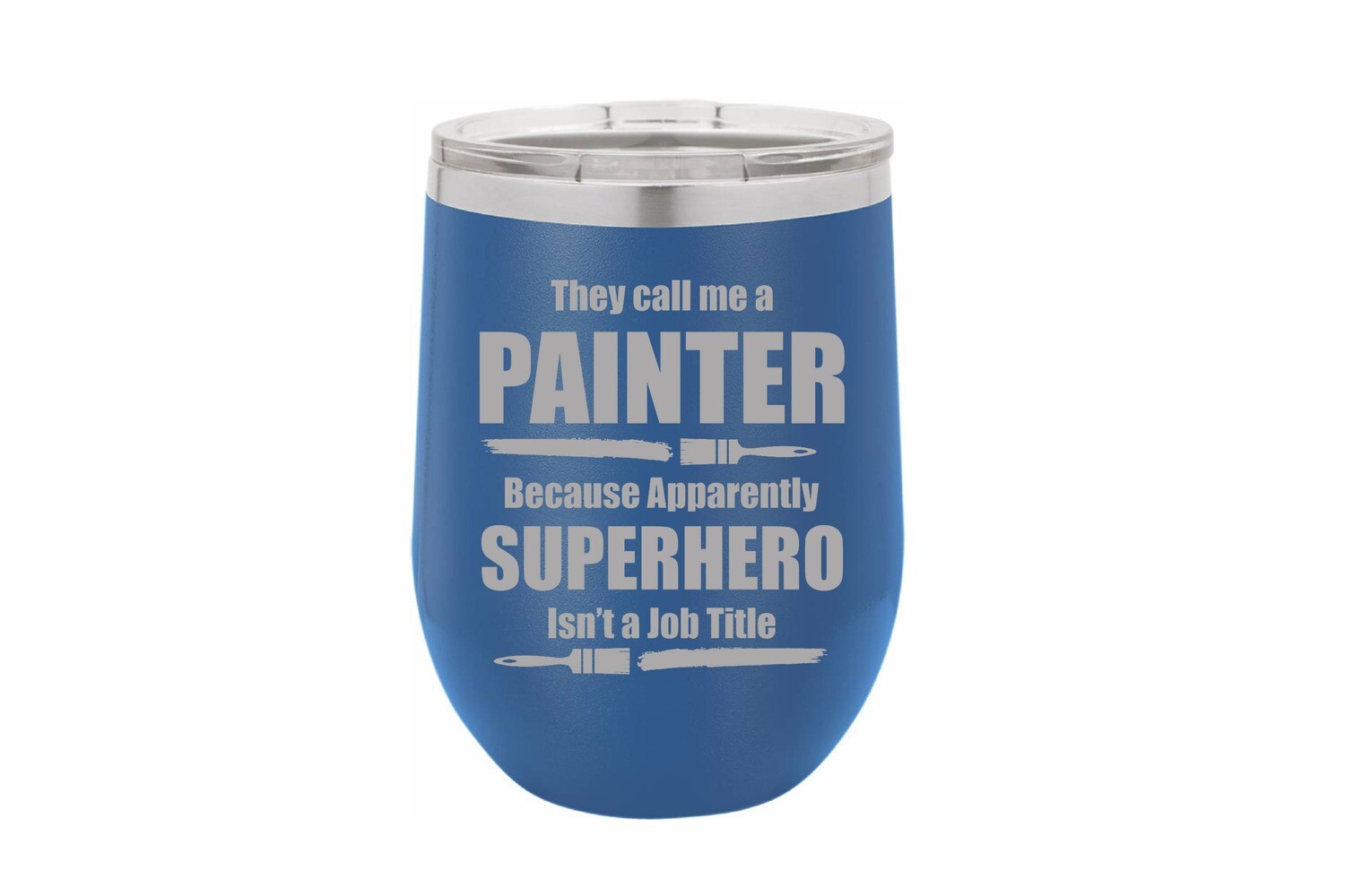 They call me a PAINTER because apparently SUPERHERO isn't a job title Insulated Tumbler 12 oz