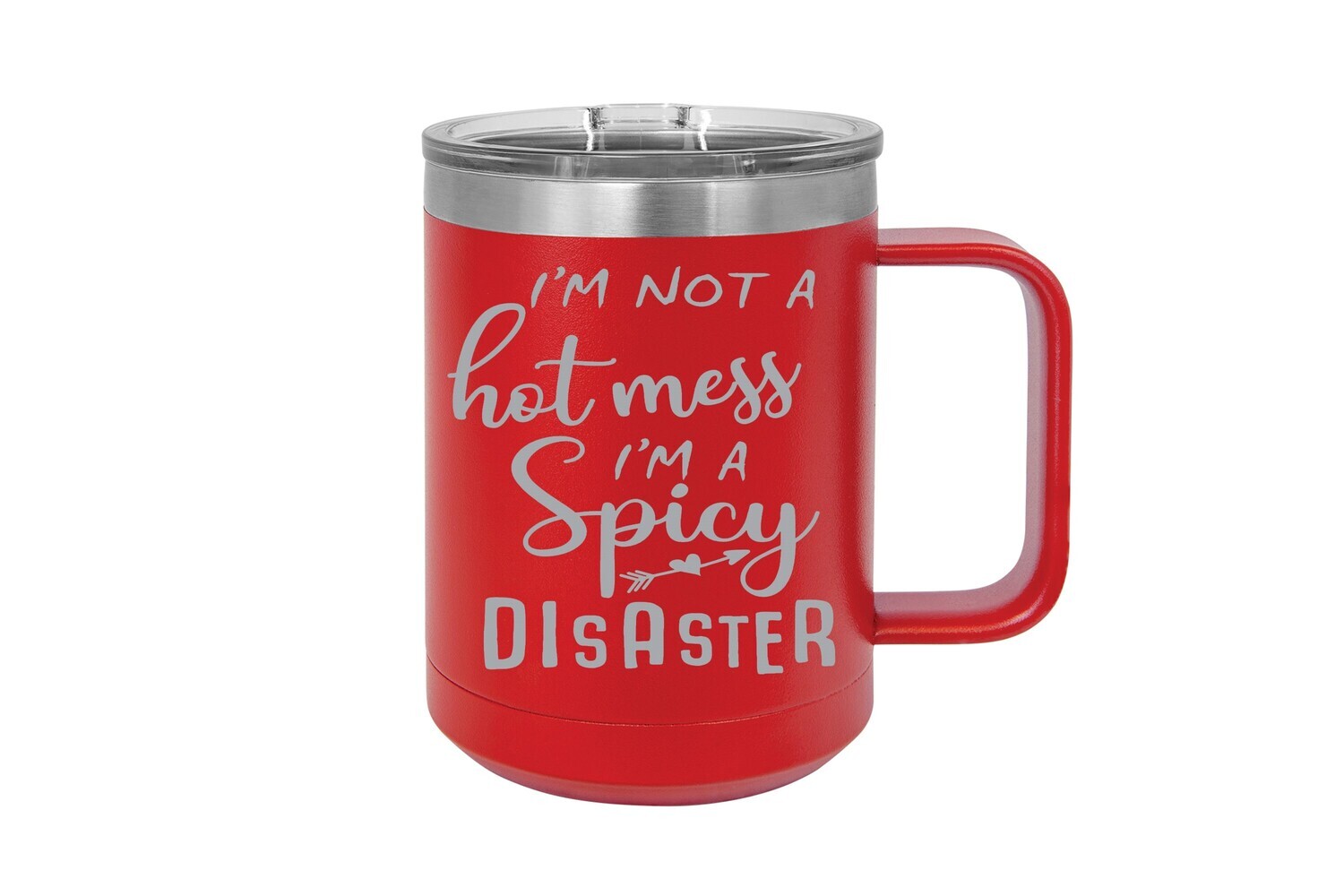 I'm Not a Hot Mess I'm a Spicy Disaster 15 oz Insulated Mug