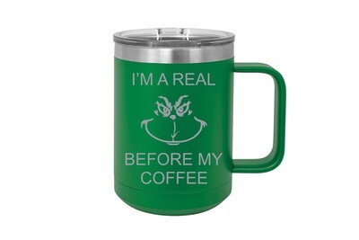 I'm a Real Grinch Before my Coffee 15 oz Insulated Mug