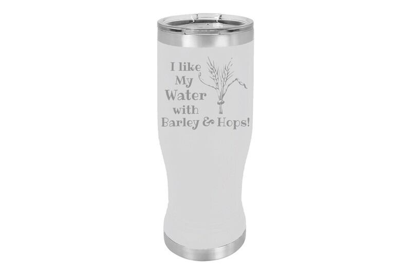 I like my Water with Barley & Hops Insulated Pilsner 14 oz