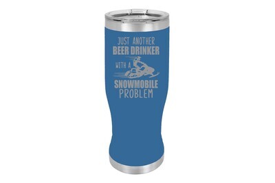 Just another Beer (or Your Choice) Drinker with a snowmobile problem Insulated Pilsner 14 oz