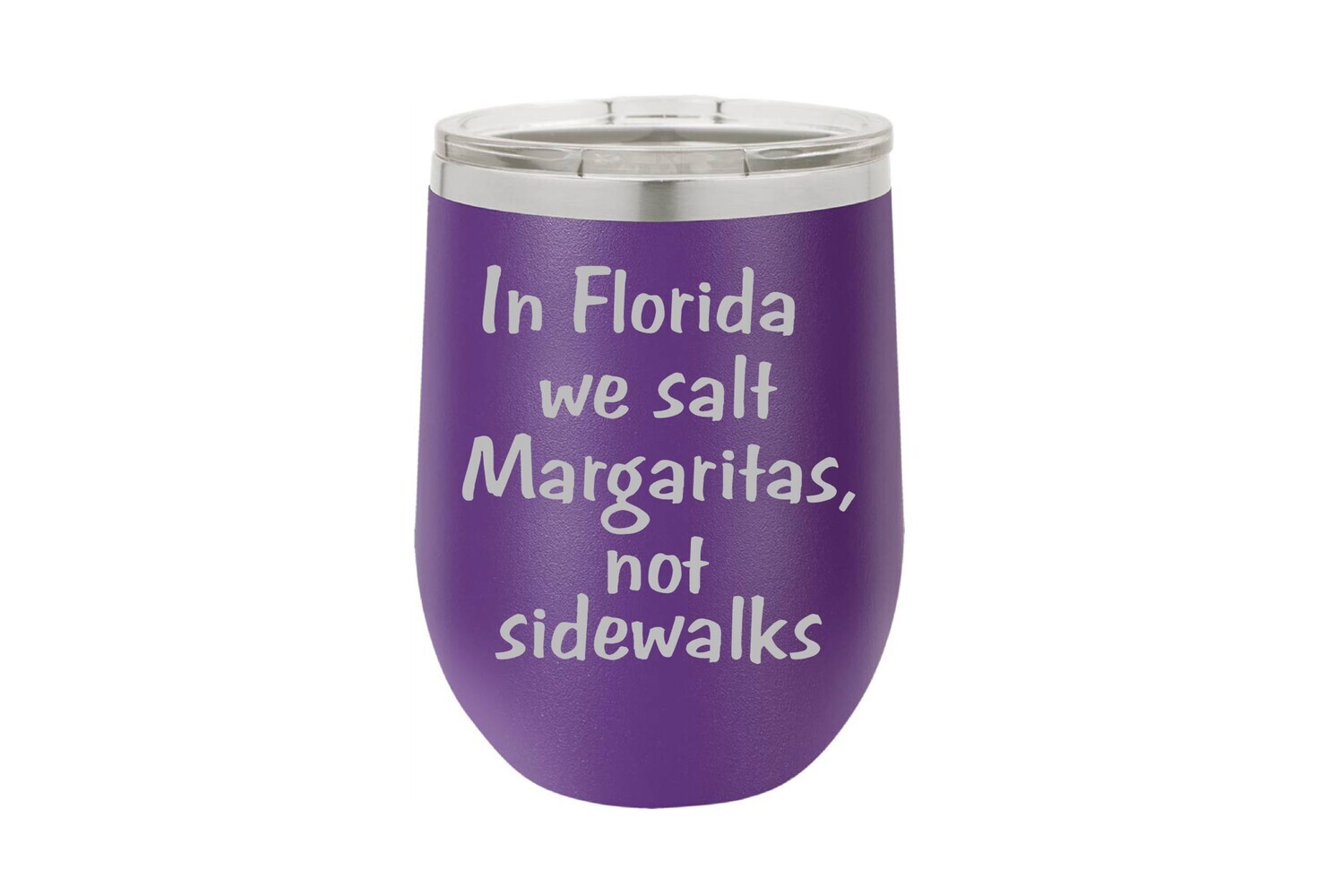 In (Your Location) we salt Margaritas, not sidewalks Insulated Tumbler 12 oz