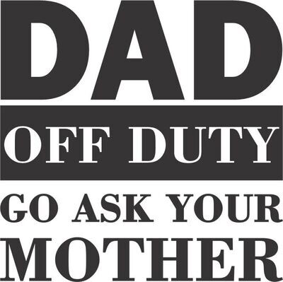 DAD OFF DUTY go ask your mother Insulated Pilsner 14 oz