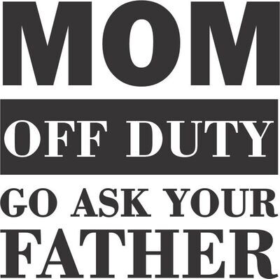 MOM OFF DUTY go ask your father Insulated Pilsner 14 oz