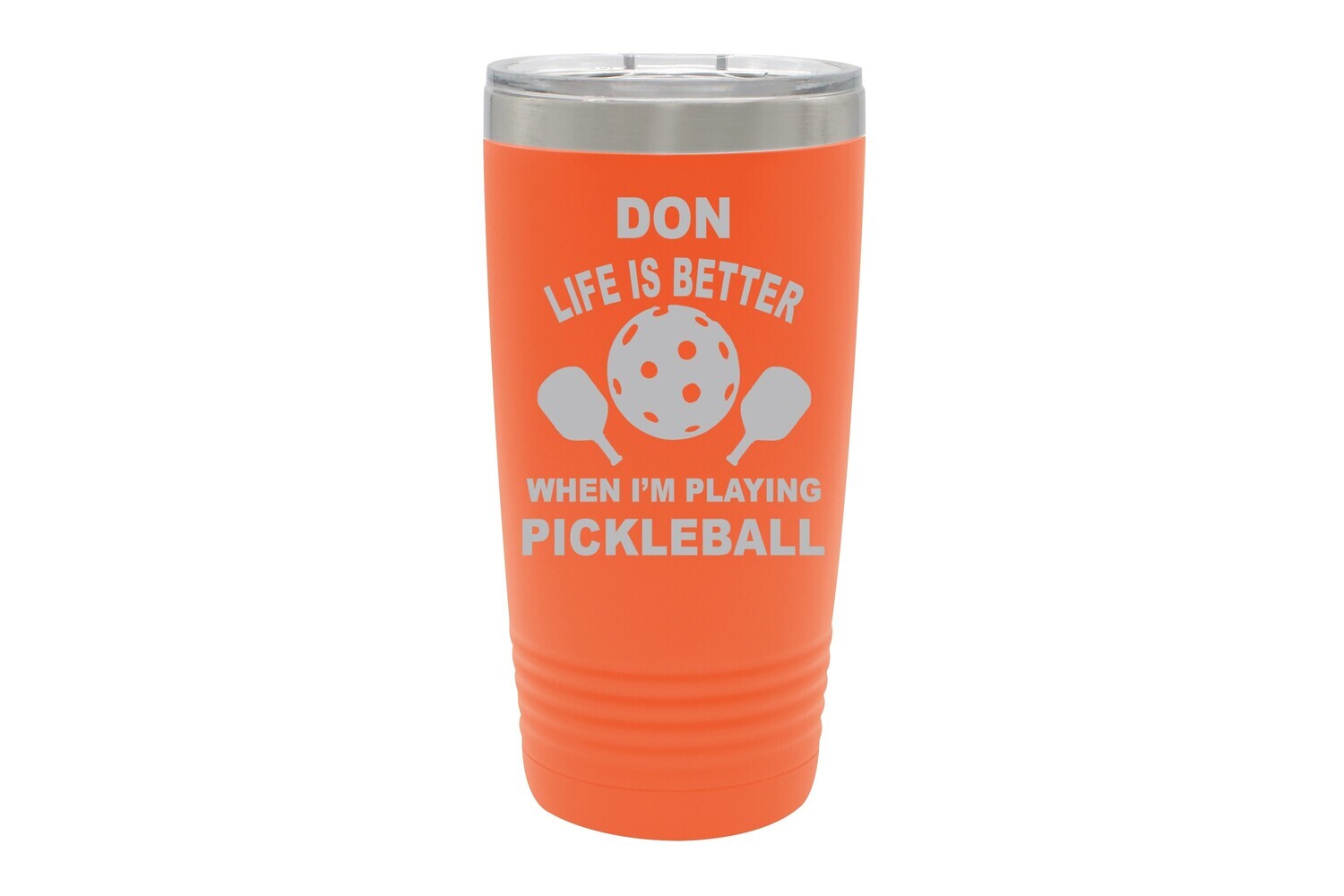 Life is Better when I'm Playing PICKLEBALL with or without Name Insulated Tumbler 20 oz