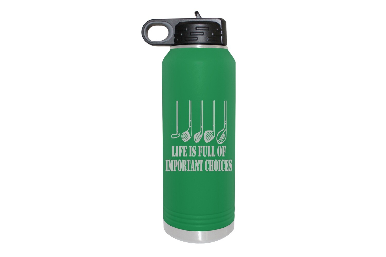 Life is Full of Important Choices w/Golf Clubs Insulated Water Bottle 32 oz