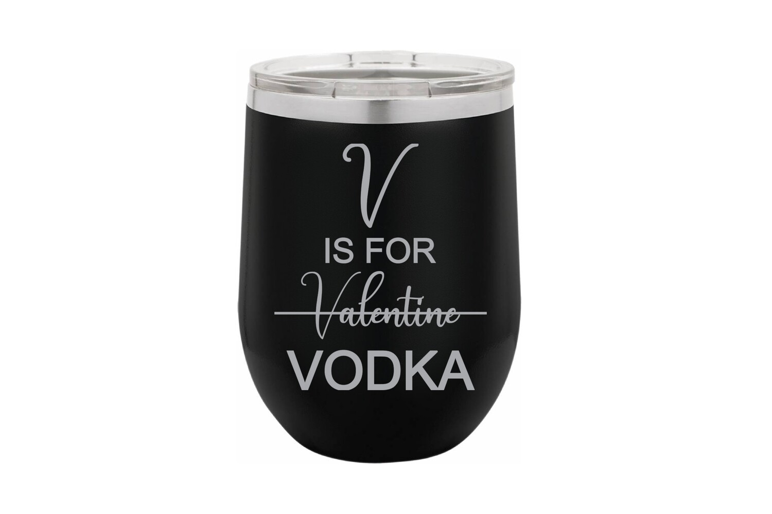 V is for Valentine Vodka Insulated Tumbler 12 oz