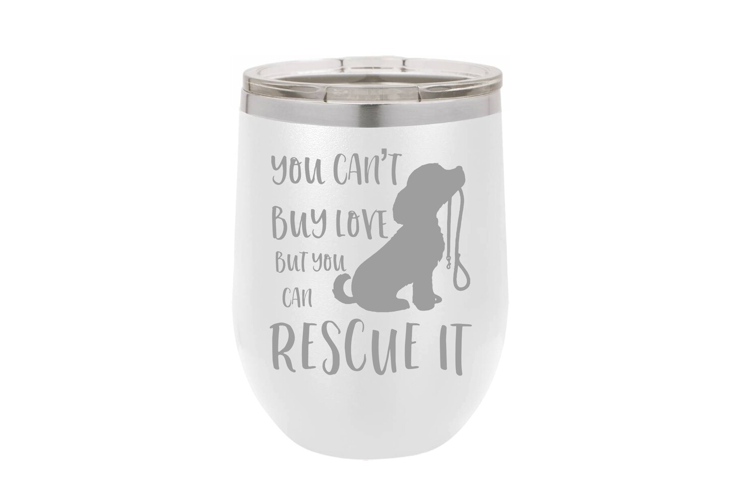 You can't buy love but you can Rescue It Insulated Tumbler 12 oz