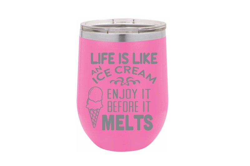 Life is Like Ice Cream Saying Insulated Tumbler 12 oz