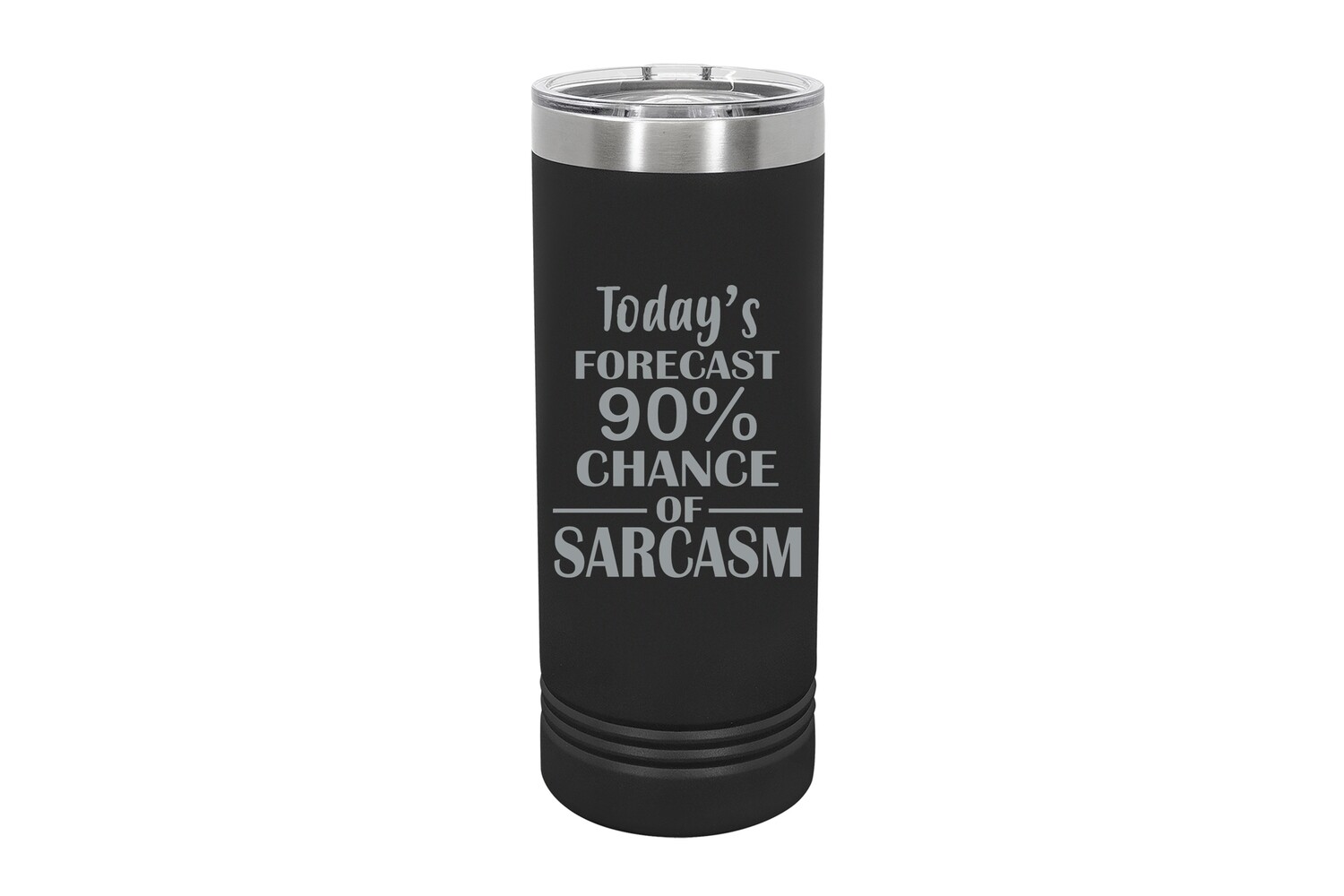 Skinny 22 oz Today's Forecast 90% chance of Sarcasm Insulated Tumbler