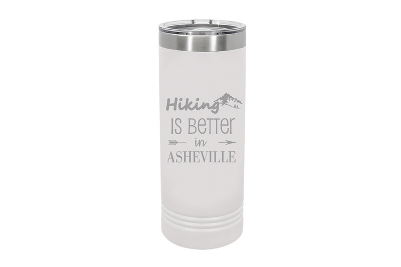 22 oz Skinny Hiking is Better in (Your Location) Insulated Tumbler