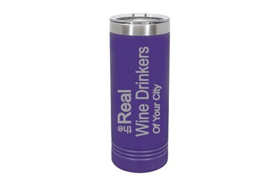 Skinny 22 oz The Real Wine Drinkers of (Add Your Custom Location) Vertical Lettering Insulated Tumbler