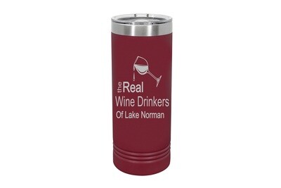 Skinny 22 oz The Real Wine Drinkers (choose image & add location)  Insulated Tumbler
