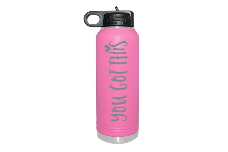 You Got This . . . Insulated Water Bottle 32 oz You Got This . . . Insulated Water Bottle 32 oz