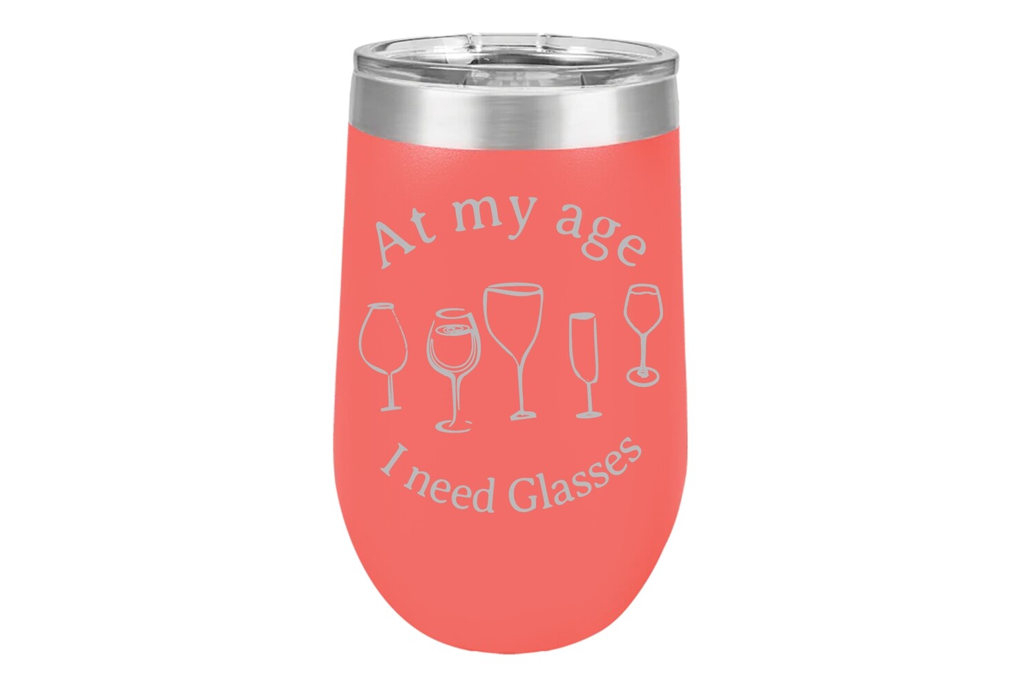 At my age I need Glasses 16 oz Insulated Tumbler