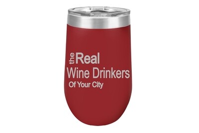 The Real Wine Drinkers of Your Location 16 oz Insulated Tumbler