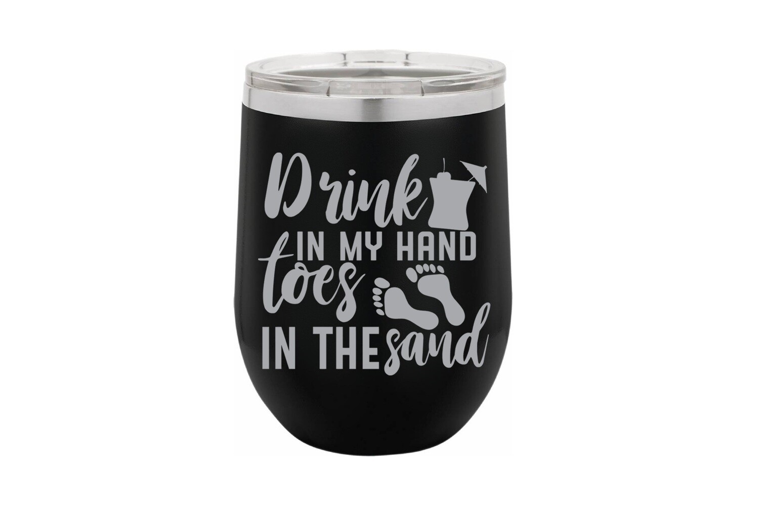 "Drink in my Hand toes in the Sand" Insulated Tumbler 12 oz