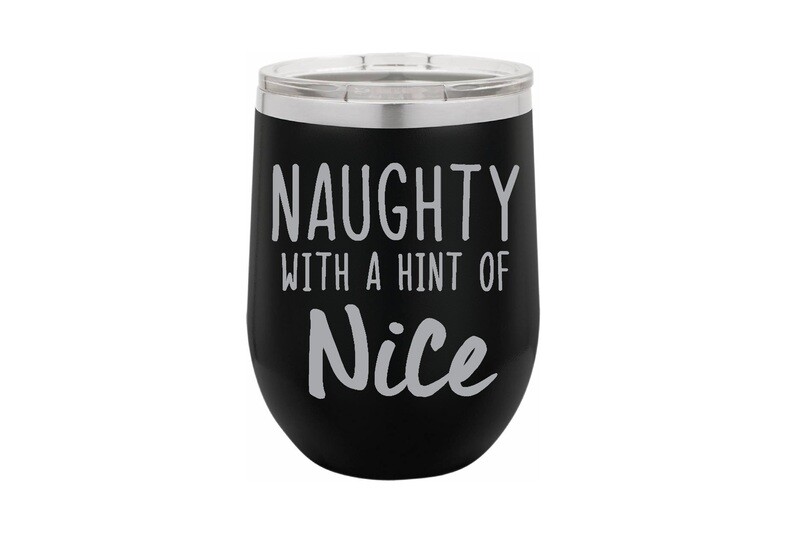 Naughty with a Hint of Nice Insulated Tumbler 12 oz