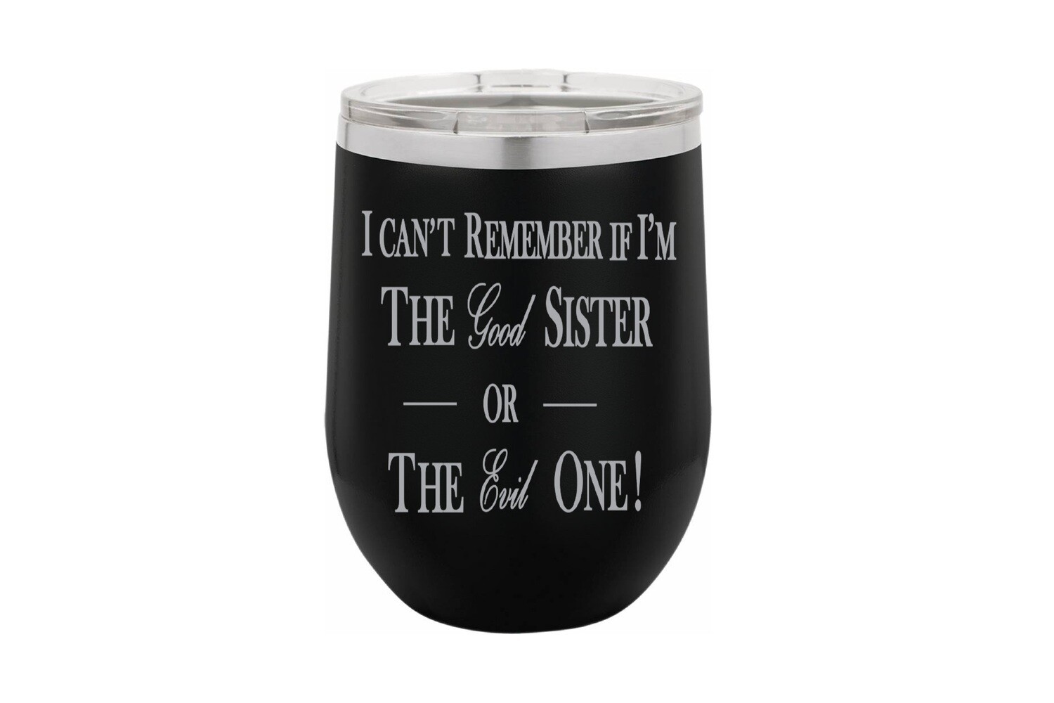 I can't remember if I am the Good Sister or Evil Sister Insulated Tumbler 12 oz